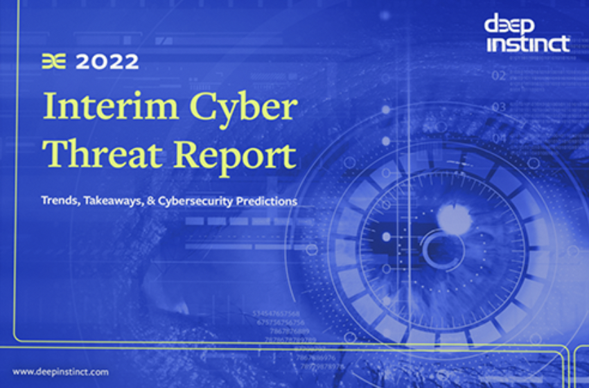 New Cyber Threat Report from Deep Instinct identifies changes in cyber gangs, unknown tactics and new victims in 2022