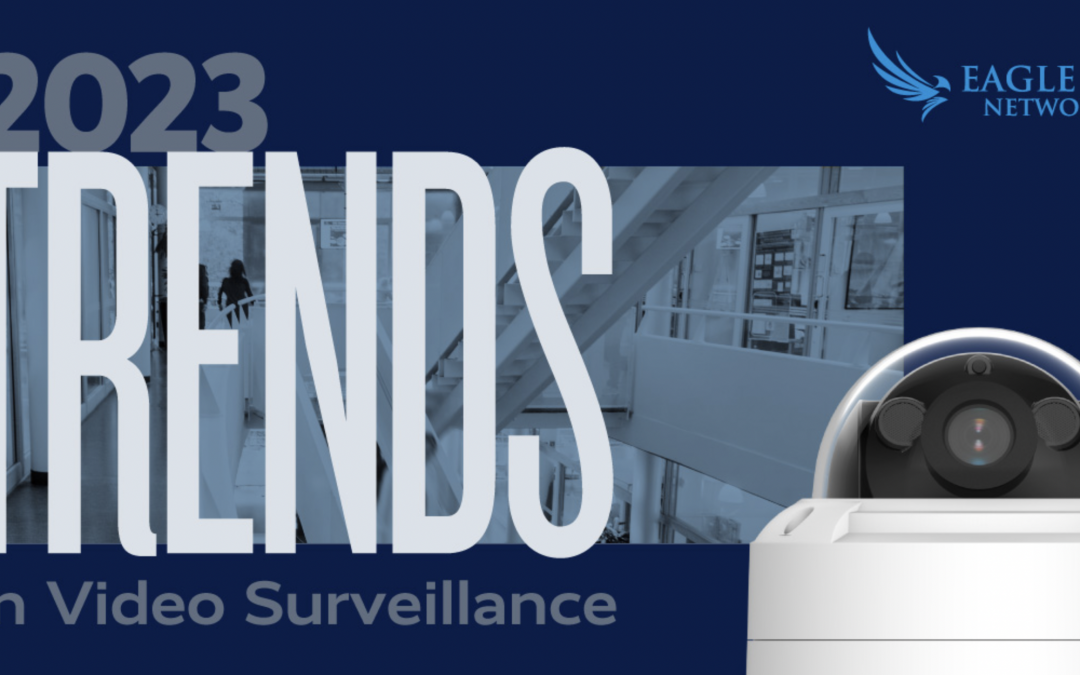 Eagle Eye Networks publishes report on video surveillance trends in 2023