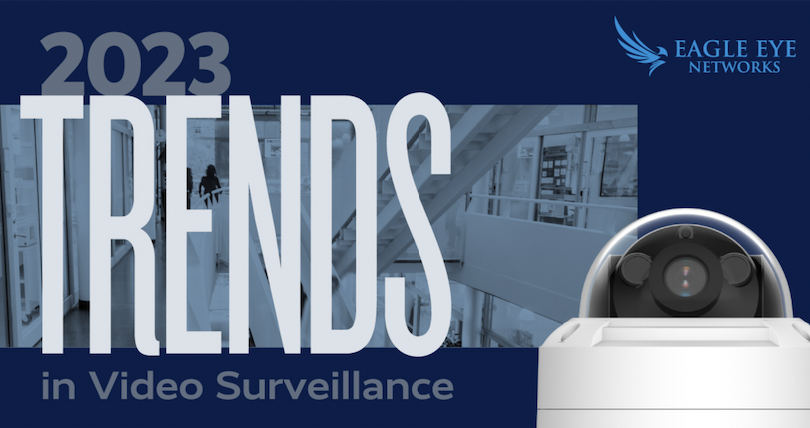 Eagle Eye Networks publishes report on video surveillance trends in 2023
